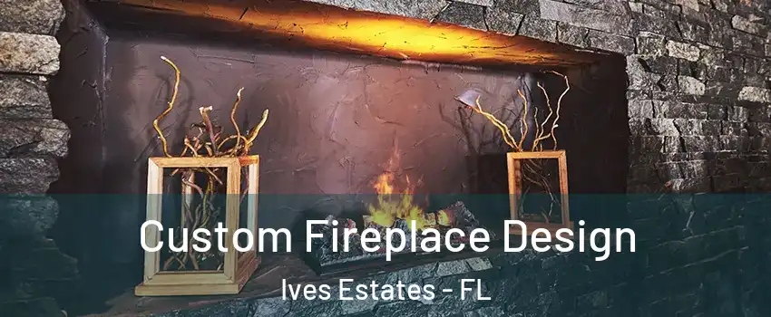  Custom Fireplace Design Ives Estates - FL