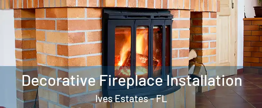  Decorative Fireplace Installation Ives Estates - FL