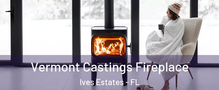  Vermont Castings Fireplace Ives Estates - FL
